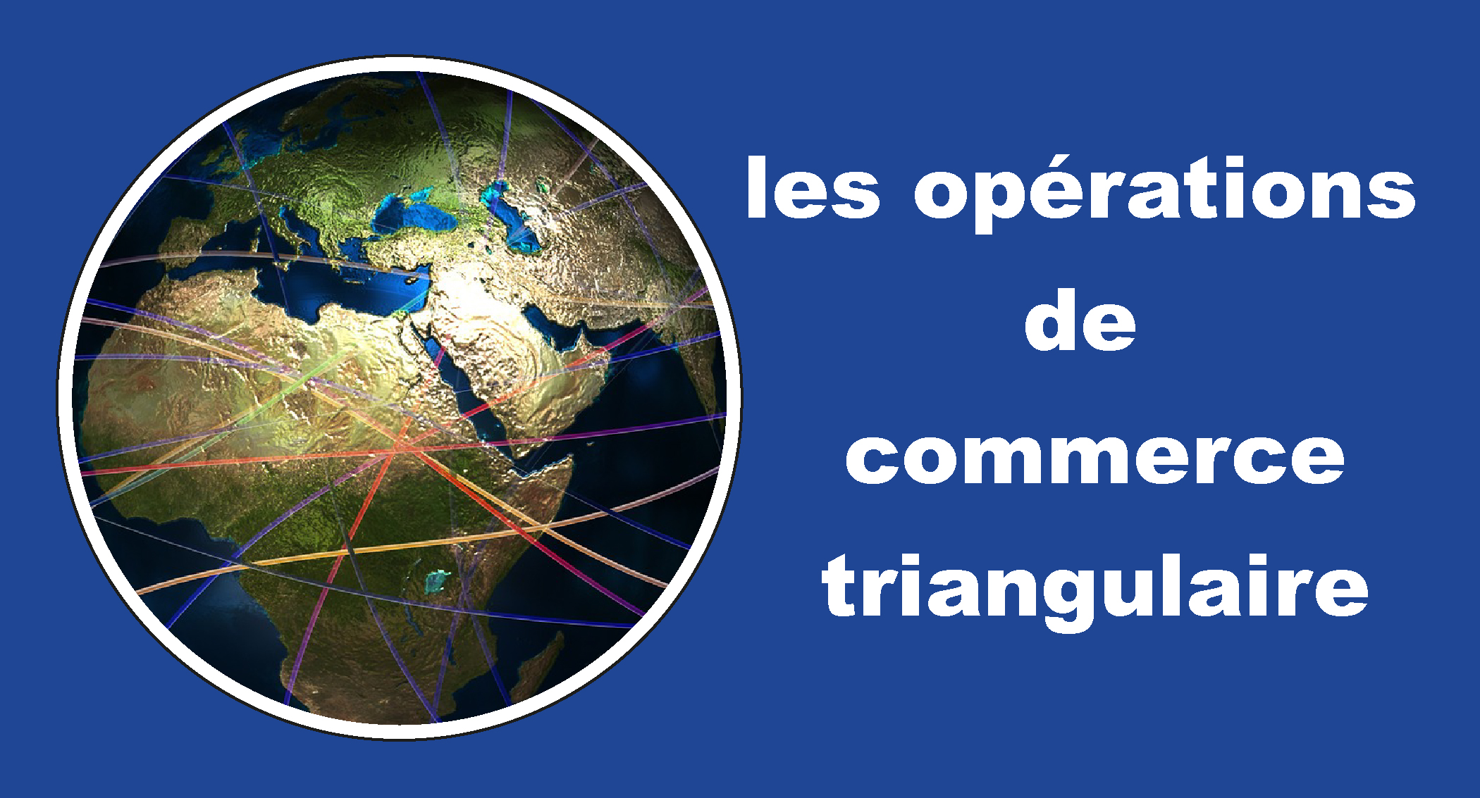 Les opérations de commerce triangulaire